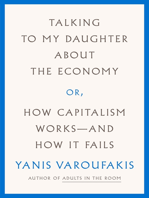 Title details for Talking to My Daughter About the Economy by Yanis Varoufakis - Available